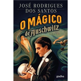 José Rodrigues dos Santos - O Mágico de Auschwitz
